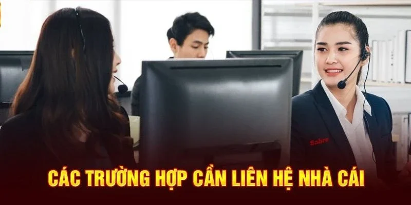 Trường hợp cần liên hệ nhà cái